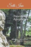 Pareidolia/ Apophenia di Ian Seth Ian edito da Independently Published