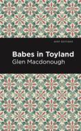 Babes in Toyland di Anna Alice Chapin and Glen MacDonough edito da MINT ED