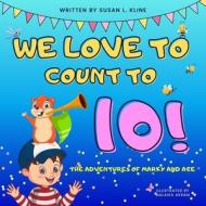 We Love to Count to 10! di Susan Kline edito da Self Published