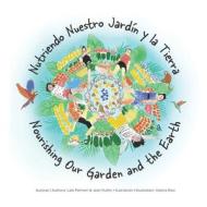 Nourishing Our Garden & the Earth: An Illustrated Children's Book di Laura Palmieri, Jean Pullen edito da LIGHTNING SOURCE INC