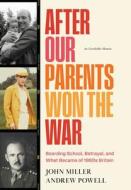 After Our Parents Won the War di Andrew Powell, John Miller edito da MillerPowell Publishing