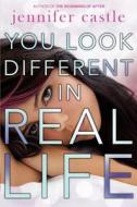 You Look Different in Real Life di Jennifer Castle edito da HARPERCOLLINS