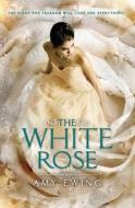 The White Rose di Amy Ewing edito da HARPERCOLLINS