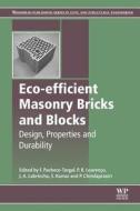 Eco-Efficient Masonry Bricks and Blocks: Design, Properties and Durability edito da Woodhead Publishing