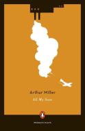 All My Sons di Arthur Miller edito da Penguin Publishing Group