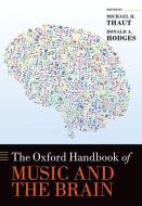 The Oxford Handbook Of Music And The Brain di Michael H. Thaut, Donald A. Hodges edito da Oxford University Press