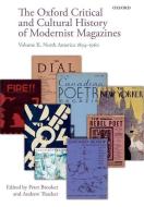 The Oxford Critical and Cultural History of Modernist Magazines: Volume II: North America 1894-1960 di Peter Brooker, Andrew Thacker, Peter Booker edito da OXFORD UNIV PR