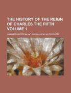 The History Of The Reign Of Charles The Fifth (volume 1) di William Robertson edito da General Books Llc