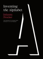 Inventing The Alphabet di Johanna Drucker edito da The University Of Chicago Press