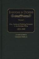 Everyone in Dickens: Volume I: Plots, People and Publishing Particulars in the Complete Works, 1833-1849 di George Newlin edito da GREENWOOD PUB GROUP