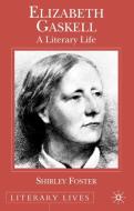 Elizabeth Gaskell: A Literary Life di S. Foster edito da SPRINGER NATURE