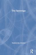 The Sovereign di Stephen Eric Bronner edito da Taylor & Francis Ltd