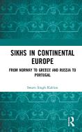Sikhs In Continental Europe di Swarn Singh Kahlon edito da Taylor & Francis Ltd