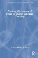 Creating Classrooms Of Peace In English Language Teaching edito da Taylor & Francis Ltd