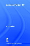Science Fiction TV di J. P. Telotte edito da Taylor & Francis Ltd