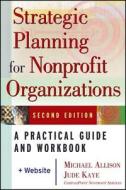 Strategic Planning For Nonprofit Organizations di Michael Allison, Jude Kaye edito da John Wiley And Sons Ltd