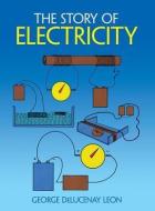 The Story of Electricity di George Leon edito da DOVER PUBN INC