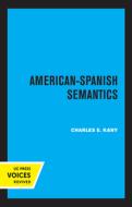 American-spanish Semantics di Charles E. Kany edito da University Of California Press