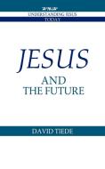 Jesus and the Future di David L. Tiede edito da Cambridge University Press