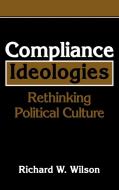 Compliance Ideologies di Richard W. Wilson edito da Cambridge University Press