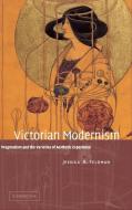 Victorian Modernism di Jessica R. Feldman edito da Cambridge University Press