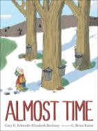 Almost Time di Gary D. Schmidt, Elizabeth Stickney edito da CLARION BOOKS
