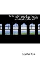 Junior Arithmetic-bookkeeping for Junior High Schools di Harry Marc Rowe edito da BiblioLife
