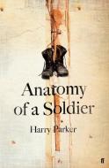 Anatomy of a Soldier di Harry Parker edito da Faber & Faber