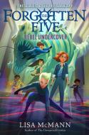 Rebel Undercover (the Forgotten Five, Book 3) di Lisa McMann edito da PUTNAM YOUNG READERS