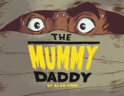 The Mummy Daddy di Chen Alan Chen edito da Shapeshifters Creative PTY LTD