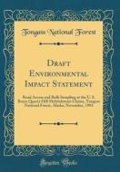 Draft Environmental Impact Statement: Road Access and Bulk Sampling at the U. S. Borax Quartz Hill Molybdenum Claims, Tongass National Forest, Alaska, di Tongass National Forest edito da Forgotten Books