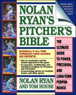 Nolan Ryan's Pitcher's Bible: The Ultimate Guide to Power, Precision, and Long-Term Performance di Nolan Ryan, Tom House edito da FIRESIDE BOOKS