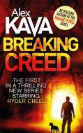 Breaking Creed di Alex Kava edito da Little, Brown Book Group