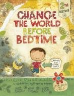 Change the World Before Bedtime di Mark Kimball Moulton, Josh Chalmers, Karen Hillard Good edito da Schiffer Publishing Ltd