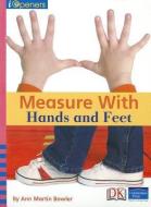 Measure with Hands and Feet di Ann Martin Bowler edito da PEARSON SCHOOL K12