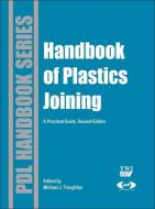 Handbook of Plastics Joining di Michael J. Troughton, International Institute of Welding edito da William Andrew Publishing