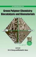 Green Polymer Chemistry: Biocatalysis and Biomaterials di H. Cheng edito da OXFORD UNIV PR
