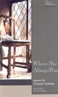 Where She Always Was di Frannie Lindsay edito da Utah State University Press