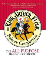 The King Arthur Flour Baker's Companion: The All-Purpose Baking Cookbook di King Arthur Flour edito da COUNTRYMAN PR