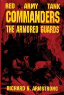 Red Army Tank Commanders: The Armored Guards di Richard N. Armstrong edito da Schiffer Publishing Ltd