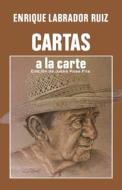 CARTAS A LA CARTE di Enrique Labrador Ruiz edito da EDICIONES UNIVERSAL