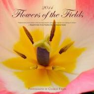 2014 Flowers Of The Fields Calendar edito da Fields Publishing