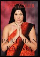 Parthian Karma di Jack Adler edito da Bellissima Publishing LLC