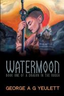 Watermoon di George Anthony Godwin Yeulett edito da LIGHTNING SOURCE INC