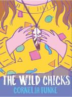 The Wild Chicks di Cornelia Funke edito da BREATHING BOOKS