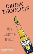 Drunk Thoughts with Claudette and Rosemary di Claudette, Rosemary edito da BLURB INC