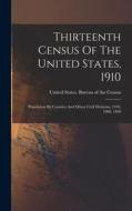 Thirteenth Census Of The United States, 1910: Population By Counties And Minor Civil Divisions, 1910, 1900, 1890 edito da LEGARE STREET PR