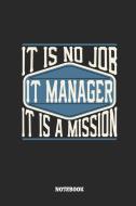 It Manager Notebook - It Is No Job, It Is a Mission: Ruled Composition Notebook to Take Notes at Work. Lined Bullet Poin di Tbo Publications edito da INDEPENDENTLY PUBLISHED