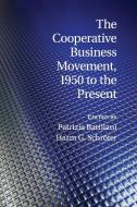 The Cooperative Business Movement, 1950 to the             Present edito da Cambridge University Press
