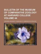 Bulletin of the Museum of Comparative Zoology at Harvard College Volume 44 di Harvard University Zoology edito da Rarebooksclub.com